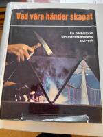 Vad v&aring;ra h&auml;nder skapat. En bildhistoria om m&auml;nsklighetens storverk.