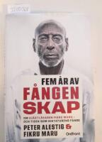 Fem &aring;r av f&aring;ngenskap : om hj&auml;rtl&auml;karen Fikru Maru - och tiden som diktaturens f&aring;nge