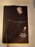 Jag vill s&auml;tta v&auml;rlden i r&ouml;relse : en biografi &ouml;ver Selma Lagerl&ouml;f