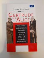 Gertrude och Alice : den sanna ber&auml;ttelsen om Gertrude Stein och Alice B. Toklas och deras liv tillsammans