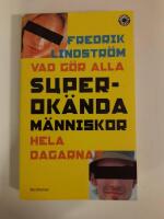 Vad g&ouml;r alla superok&auml;nda m&auml;nniskor hela dagarna?