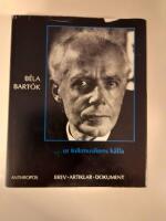 B&eacute;la Bart&oacute;k : --- ur folkmusikens k&auml;lla : brev, artiklar, dokument