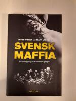 Svensk maffia: en kartl&auml;ggning av de kriminella g&auml;ngen