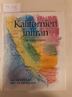 Kalifornien inifr&aring;n : [l&auml;se- och resebok f&ouml;r nytto- och n&ouml;jesresen&auml;rer]