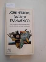 Dagbok fr&aring;n Mexico : ur en unders&ouml;kning om indianernas och de vitas yttre och inre verkligheter