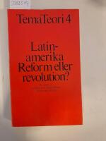 Latinamerika, reform eller revolution? : en antologi