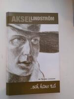 Aksel Lindstr&ouml;m -och hans tid