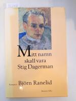 Mitt namn skall vara Stig Dagerman : roman