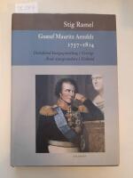 Gustaf Mauritz Armfelt 1757-1814 : d&ouml;dsd&ouml;md kungagunstling i Sverige, &auml;rad statsgrundare i Finland
