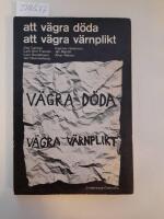 Att v&auml;gra dc&ouml;da, att v&auml;gra v&auml;rnplikt
