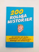 200 roliga historier : [-om norrm&auml;n och skottar-, -stockholmare och g&ouml;teborgare-, -sk&aring;ningar och norrl&auml;nningar-]