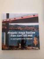 Projekt H&ouml;ga kusten fr&aring;n start till m&aring;l : en reportagebok