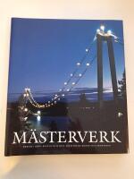 M&auml;sterverk : projekt H&ouml;ga kusten och dess trettiofem broar till framtiden