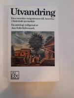 Utvandring : den svenska emigrationen till Amerika i historiskt perspektiv