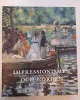 Impressionismen och Norden : det sena 1800-talets franska avantgardekonst o