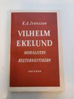 Vilhelm Ekelund. Moralisten - kulturkritikern. N&aring;gra essayer.