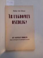 Är ungdomen osedlig? Ett aktuellt problem belyst ur biologisk och psykologisk synpunkt