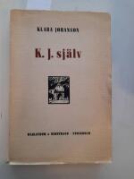 K. J. sj&auml;lv. Fragmentur ett liv - Ligapojken Huck Leber - Amiel och Fredrika - En recensents baktankar