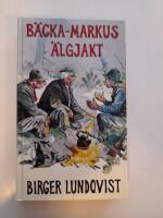 B&auml;cka-Markus &auml;lgjakt : jakt- fiske- och bygdehistorier