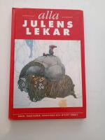 Alla julens lekar : [seder, traditioner, rimlexikon och mycket annat]