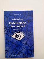 Oskuldens terrorist : Luis Bu&ntilde;uel : 22 feb. 1900-29 juli 1983