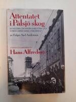 Attentatet i P&aring;lsj&ouml; skog : en historia om n&aring;gra sabot&ouml;rer och Sverige under andra v&auml;rldskriget av Holger Axel Andersson