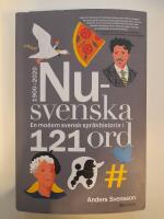 Nusvenska : en modern svensk spr&aring;khistoria i 121 ord - 1900-2020