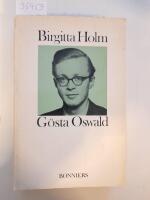 G&ouml;sta Oswald Hans liv och verk och hans f&ouml;rbindelse med det svenska 40-talet