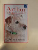 Arthur och hans v&auml;nner : och andra ber&auml;ttelser om hundar som f&aring;tt m&auml;nniskor att hitta sig sj&auml;lva