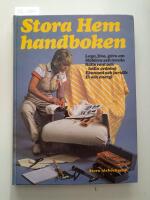 Stora hemhandboken : laga, fixa, g&ouml;ra om, m&ouml;blera och inreda, h&aring;lla rent och h&aring;lla ordning, ekonomi och juridik, el och energi