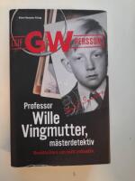Professor Wille Vingmutter, m&auml;sterdetektiv : ber&auml;ttelsen om mitt yrkesliv