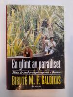 Glimt av paradiset : mina &aring;r med orangutangerna p&aring; borneo