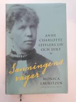 Sanningens v&auml;gar : Anne Charlotte Lefflers liv och dikt