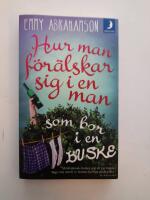 Hur man f&ouml;r&auml;lskar sig i en man som bor i en buske - roman