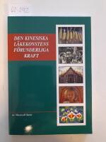 Den kinesiska l&auml;kekonstens f&ouml;runderliga kraft