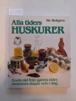 Alla tiders huskurer : goda r&aring;d fr&aring;n gamla tider, mormors dagar och i dag