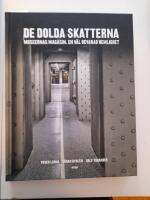De dolda skatterna : museernas magasin. En v&auml;l bevarad hemlighet