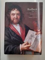 Rudbeck 1630-1702 : liv, l&auml;rdom, dr&ouml;m i barockens Sverige
