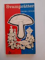 Svampr&auml;tter. Plockning, rensning, tillagning, konservering, torkning, djupfrysning