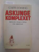 Askungekomplexet : kvinnors hemliga r&auml;dsla f&ouml;r oberoende