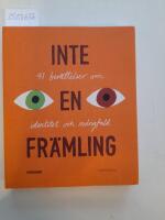 Inte en fr&auml;mling : 41 ber&auml;ttelser om identitet och m&aring;ngfald