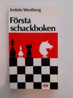 F&ouml;rsta schackboken : regler och allm&auml;nna r&aring;d : spel&ouml;ppning, mittspel och slutspel : v&auml;rldsm&auml;stare och belysande partier