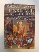 S&ouml;ndra och h&auml;rska. Henrik VIII:s sj&auml;lvbiografi