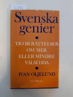 Svenska genier. Tio ber&auml;ttelser om mer eller mindre v&auml;lsedda