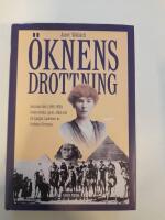 &Ouml;knens drottning : Gertrude Bell (1868-1926) : &auml;ventyrerska, spion, r&aring;dgivare till kungar, Lawrence