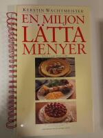 En miljon l&auml;tta menyer : [100 l&auml;ckra f&ouml;rr&auml;tter, 100 underbara varmr&auml;tter, 100 ljuvliga efterr&auml;tter]