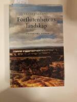 F&ouml;rflutenhetens landskap : historiska ess&auml;er