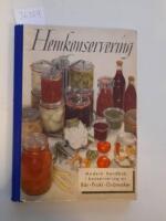 Hemkonservering Modern handbok i konservering av b&auml;r frukt gr&ouml;nsaker