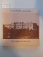 Sundsvalls l&auml;roverk/Hedbergska skolan : minnesskrift till hundra&aring;rsjubileet 25 augusti 1986