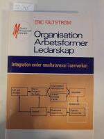 Organisation, arbetsformer, ledarskap : integration under resultatansvar i samverkan